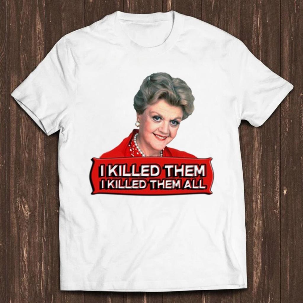 Jessica Fletcher T Shirt I Killed Them All Murder She Wrote Meme Gift Tee C214