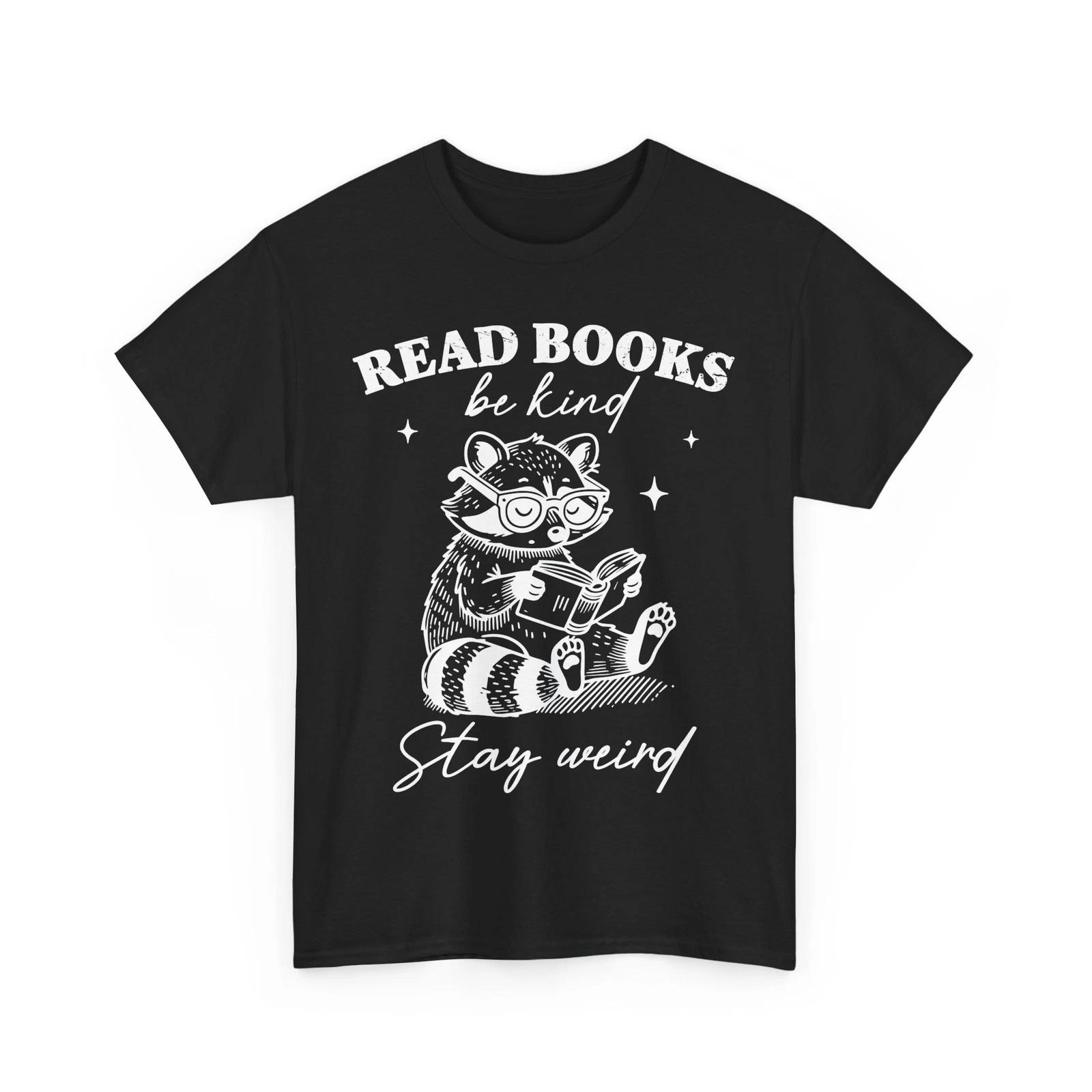Read Books Be Kind Stay Weird Shirt | Creative Expression Shirt | Stay Weird Tee 2XL