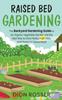 The Raised Bed Gardening The Backyard Gardening Guide To An Organic Vegetable Garde by Dion Rosser - Hardback Book