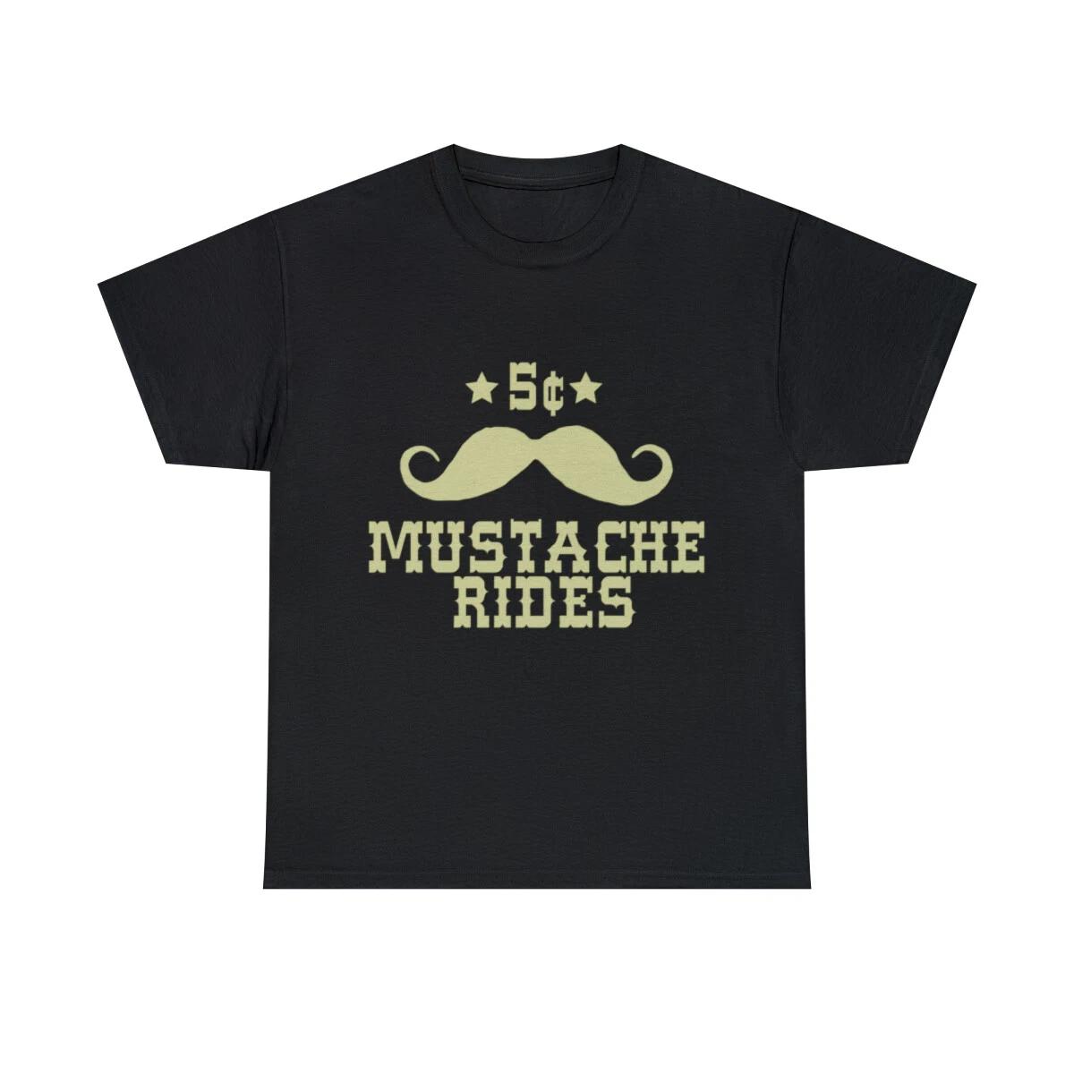 5 Cent Mustache Rides Sarcastic Funny Graphic Tee Shirt, S-5XL S