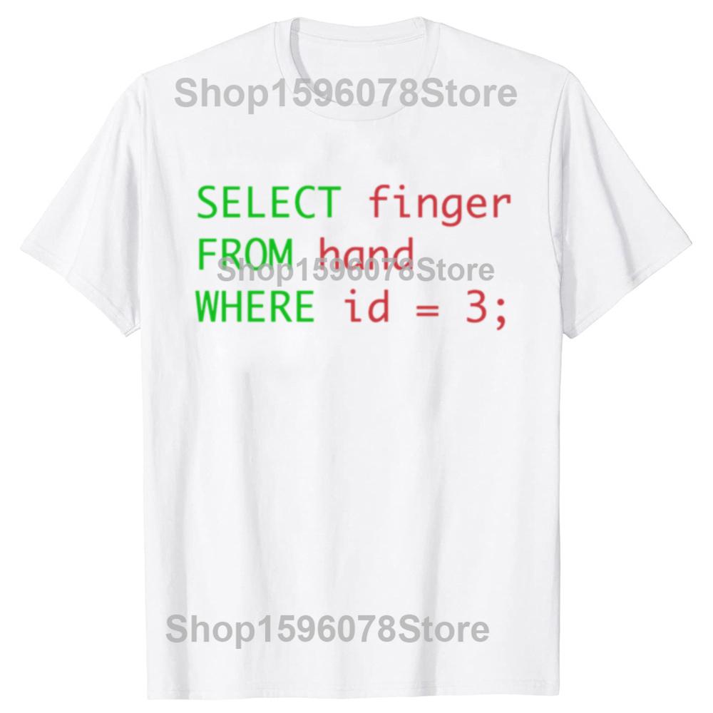 

Funny SQL query humor select finger from hand where id = 3 T-shirt Men Fashion Casual Tshirt 100% Cotton Loose Oversized T Shirt S