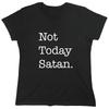 Not Today Satan Sarcastic Novelty Graphics Funny Womens T-Shirt