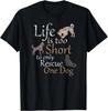 Life is too Short to only Rescue One Dog | Foster Mom Gift Unisex T-Shirt