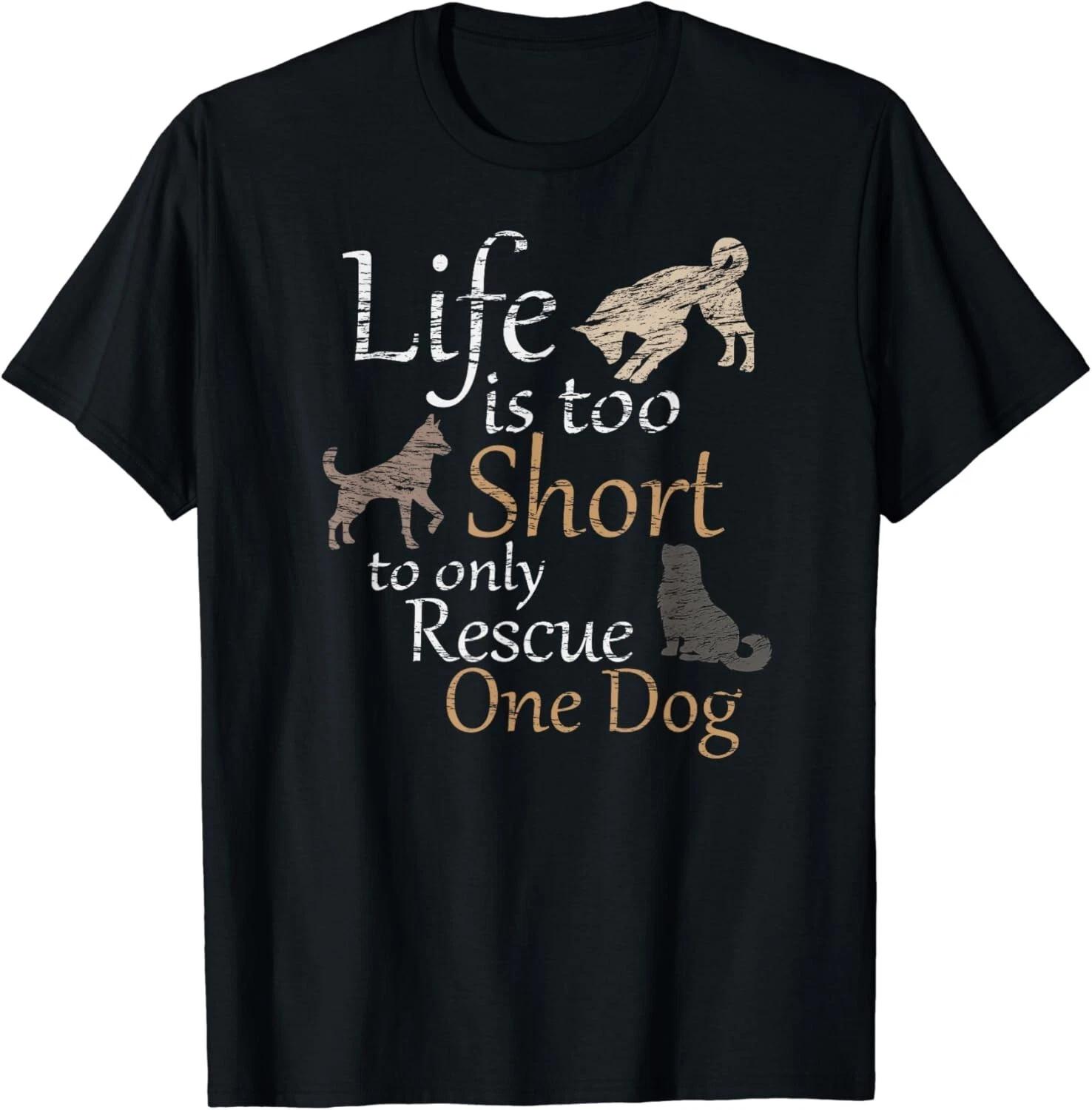 Life is too Short to only Rescue One Dog | Foster Mom Gift Unisex T-Shirt L