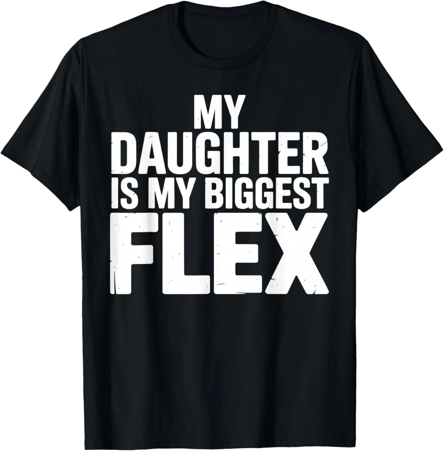My Daughter is Biggest Flex Men Funny Fathers Day Dad T-Shirt S