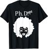 Ph.D Dope Black PhD Student Graduation Afro Female Doctorate T-Shirt