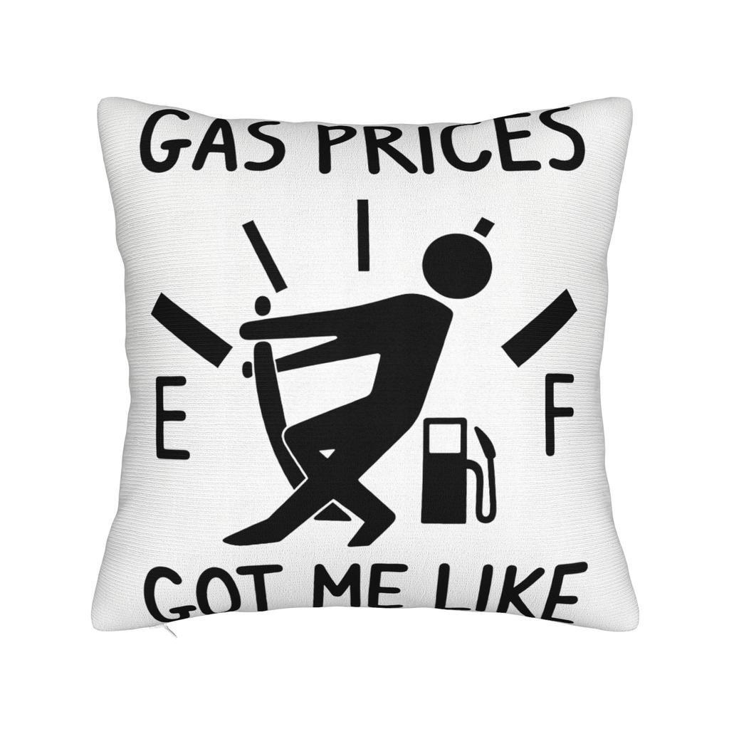Pillow Case Gas Prices Got Me Like Custom Pillow Cover For Sofa Couch Bed Living Room Novelty Pillowcases