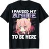 Anime Merch I Paused My Anime To Be Here Anime Girl Manga T-Shirt