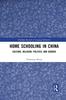 The Home Schooling In China : Culture, Religion, Politics, and Gender Book
