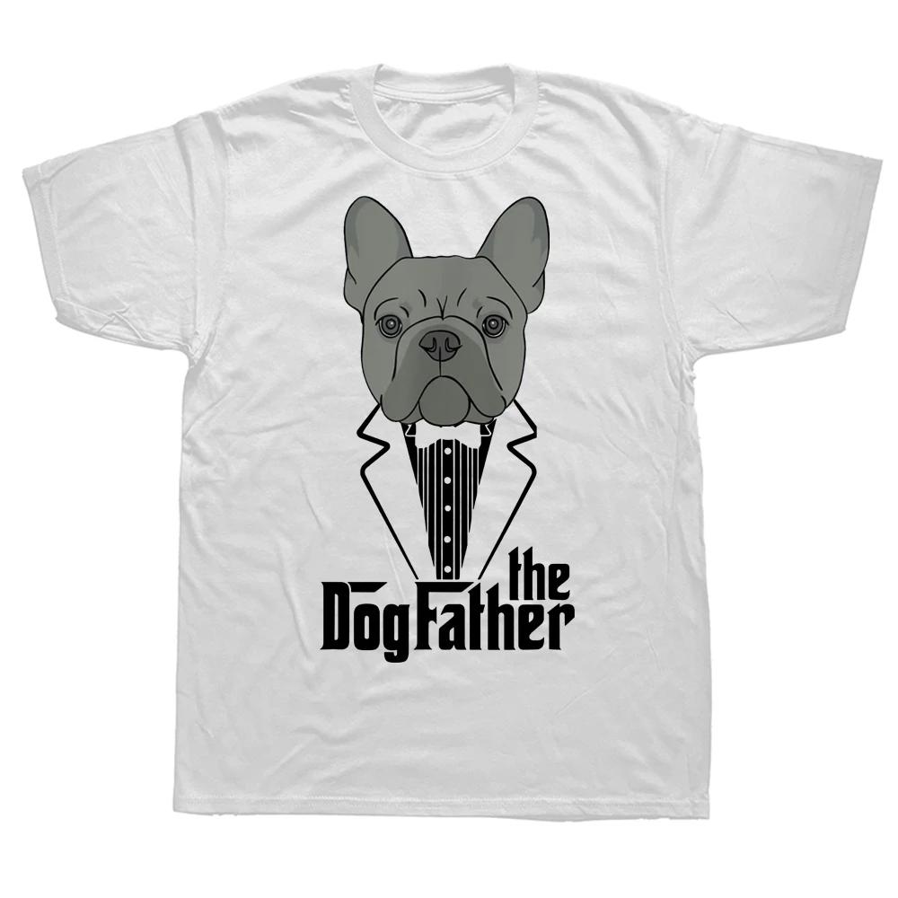 The Dogfather French Bulldog Dad Frenchie Papa T Shirts Graphic Cotton Streetwear Short Sleeve Birthday Gifts Summer T-shirt