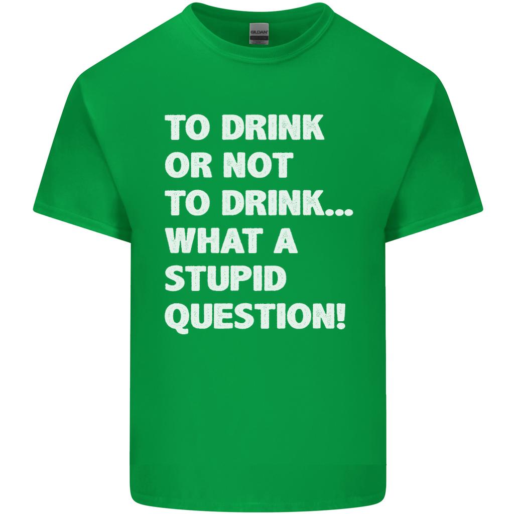 To Drink or Not to What a Stupid Question Unisexs Light Cotton TShirt