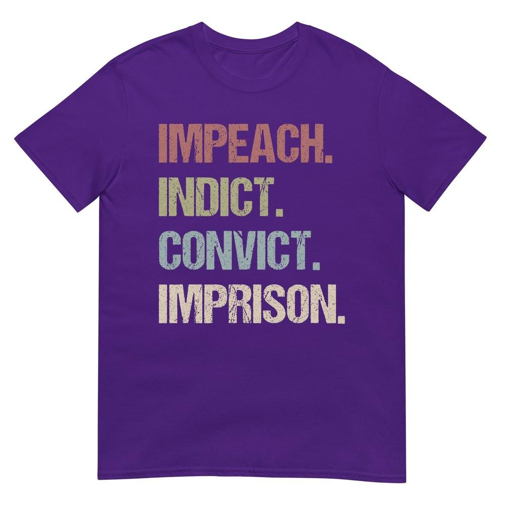 Impeach Indict Convict Imprison Anti Trump Impeach Trump Tee Tshirt