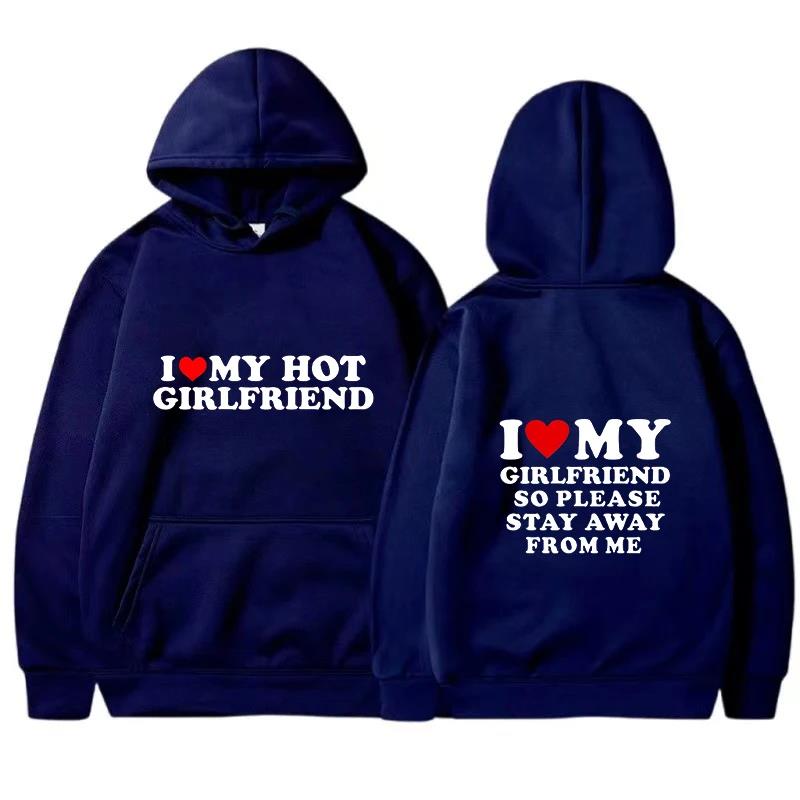 I Love My Girlfriend Couple clothing I Love My Boyfriend So Please Stay Away From Me Funny Saying Quote Men Hoodies