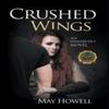 Crushed Wings by May Howell Hardback Book 9781637289716