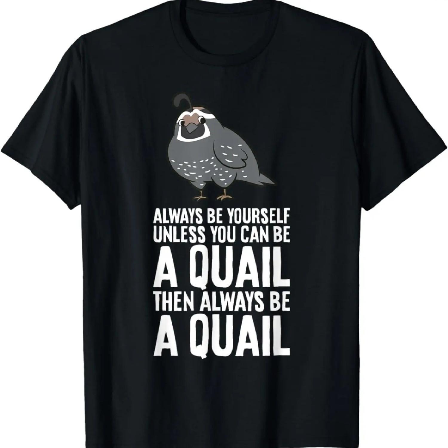 Always Be Yourself Unless You Can Be A Quail T-Shirt XXXXXL чёрный