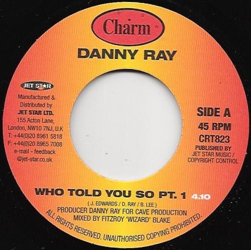 

7inch Record DANNY RAY - Who Told You So CRT823 Charm 2001 UK Reggae, Ska & Dub Used