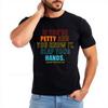 Big Size Summer Unisex Tshirt If Youre Petty And You Know It Clap Your Hands God Aint Petty But I Am Short Sleeve Solid Color