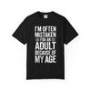 Im Often Mistaken for an Adult Because of My Age Sarcastic | Garment Mockup,T-Shirt