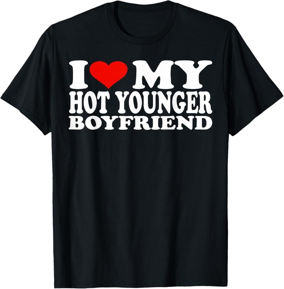 

I Love My Hot Younger Boyfriend I Heart My Hot Younger BF T-Shirt unisex T-Shirt XL