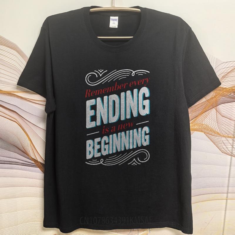 Unisex Summer Teenagers T Shirt Remember Every Ending Is A New Beginning Short Sleeve Soft Round Neck Tshirt Teeshirt For Man