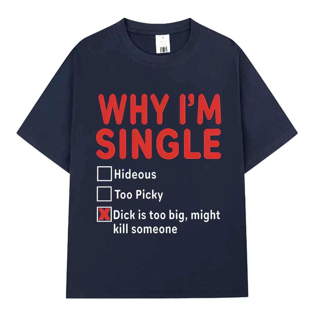 DLACZEGO JESTEM SINGLE Zabawna Koszulka z Nadrukiem Angielskich Liter Mężczyźni Kobiety Moda Koszulki z Krótkim Rękawem 100% Bawełna Luźna Casualowa Koszulka