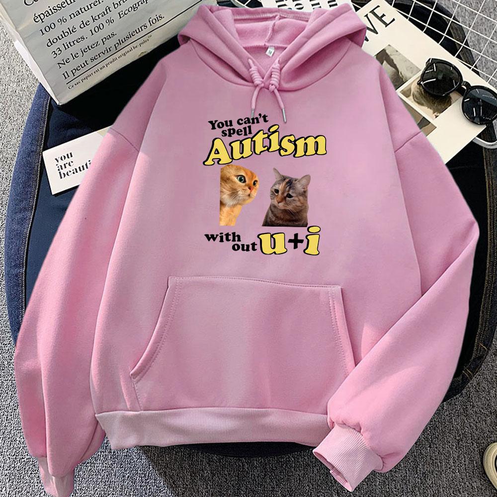 Funny Meme CAT Hoodies You Can't Spell Autism Without U and I Sweatshirts Cartoon Graphic Clothes Casual Women Men Winter Hoodie