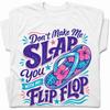 Dont Make Me Slap You Flip Flop T-Shirt Funny Beach Summer Meme Tee