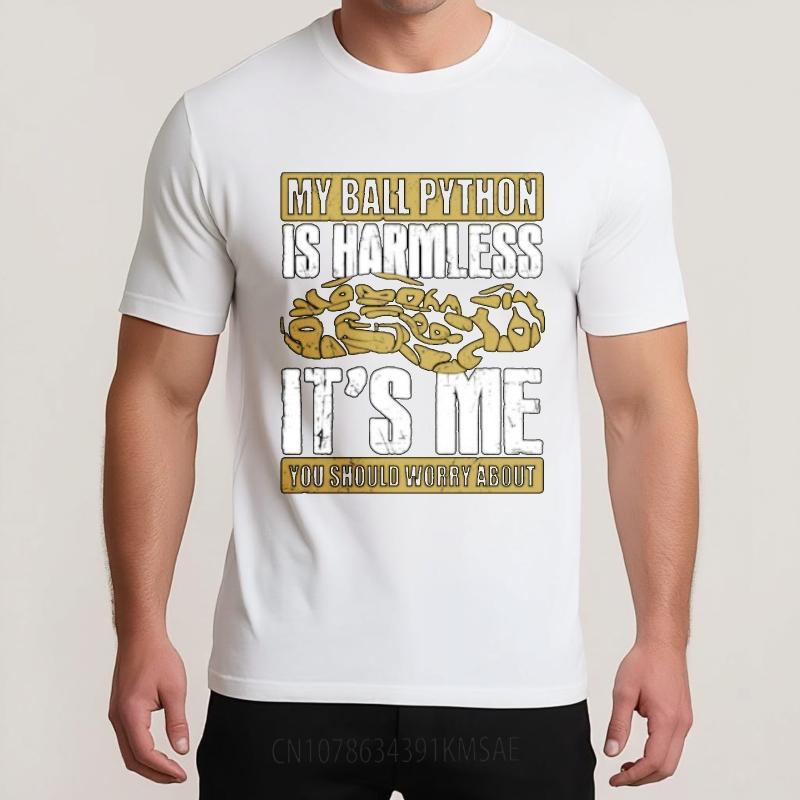 New Arrived Teenagers O Neck T Shirt Big Size My Ball Python Is Harmless Its Me You Should Worry About Cool For Him Tees