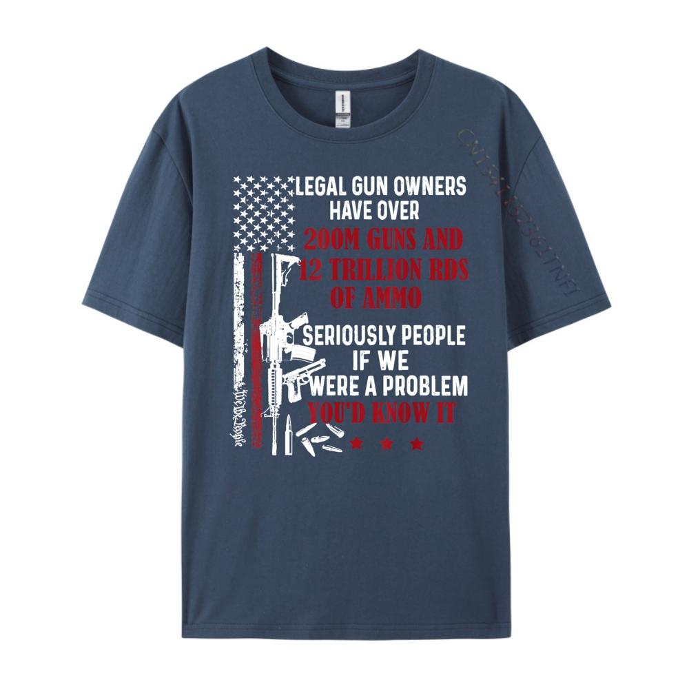 

Legal Gun Owners Have Over 200m Guns And 12 Trillion RDS Designer T Shirt Harajuku Punk Style 4XL