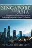 The Singapore and Asia - Celebrating Globalisation and an Emerging Post-Modern Asian Civilisation Book