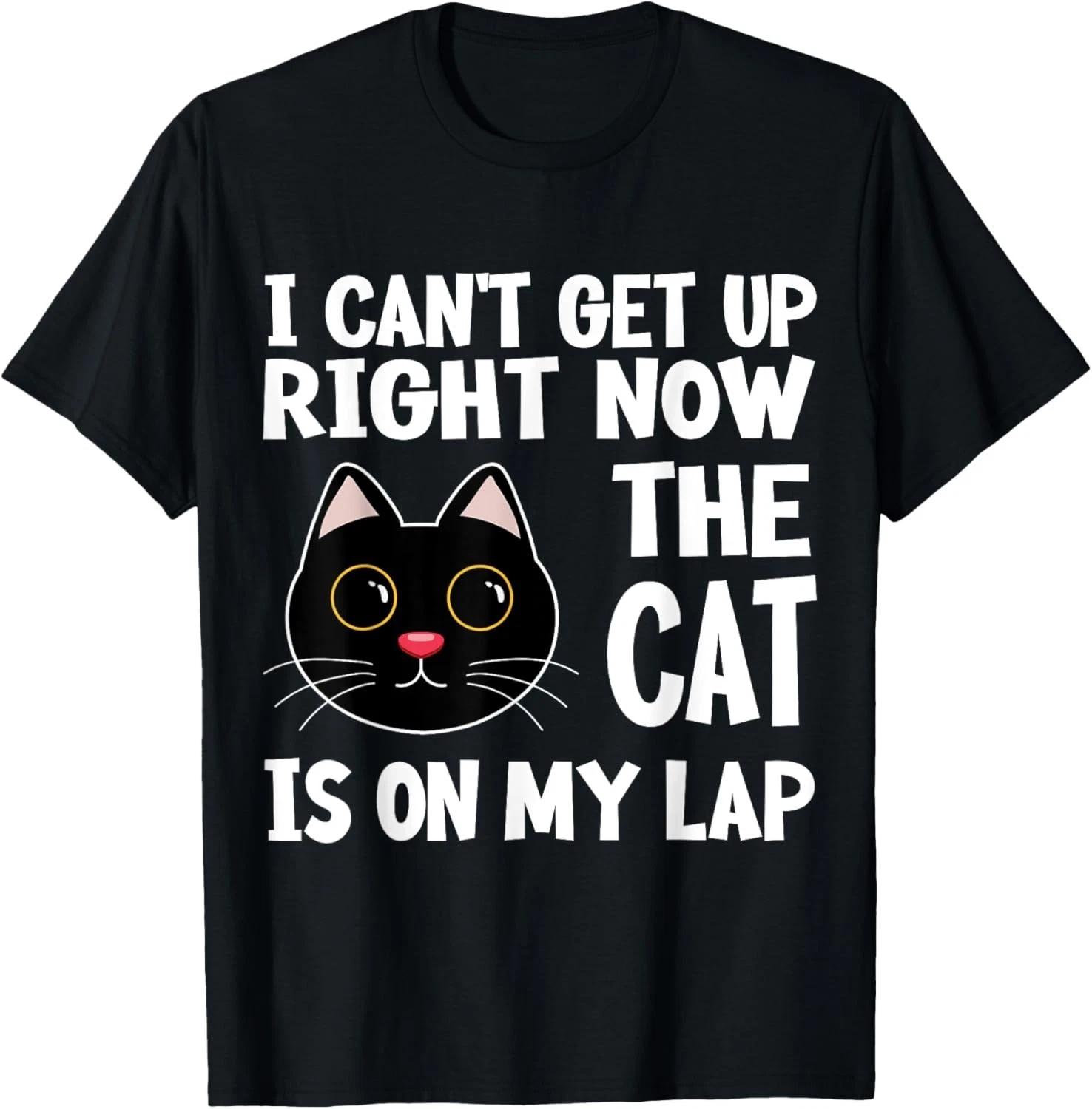 

I CAN_T GET UP RIGHT NOW THE CAT IS ON MY LAP Funny Cat Tee T-Shirt for Men Wome 3XL
