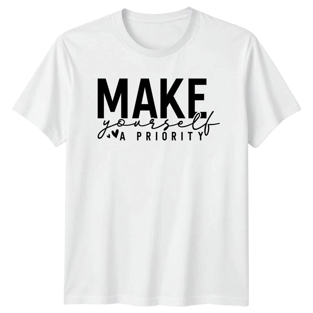 Make Yourself A Priority T-Shirt Self-Care Mental Health Birthday Gift XL