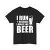 Funny Beer T Shirt I Run Because Really Like Humorous Running