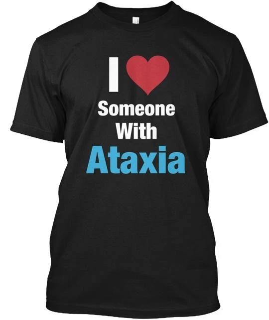 I Love Someone With Ataxia TTshirt Made in the USA Size S to 5XL 2XL