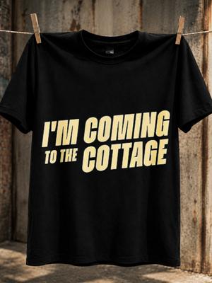 M Coming To The Cottage Big Cream Lettering In Simple Slanted Layout Cabin Getaway Humor Theme Unisex All Tshirt