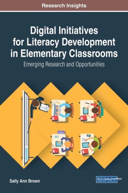 The Digital Initiatives for Literacy Development In Elementary Classrooms : Emerging Research and Opportunities Book
