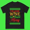 More Wine More Merry Christmas Mens T-Shirt Womens Tops Tees
