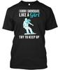 I Snowboard Like A Girl Kee Up T Shirt Made In the USA Size S To 5XL