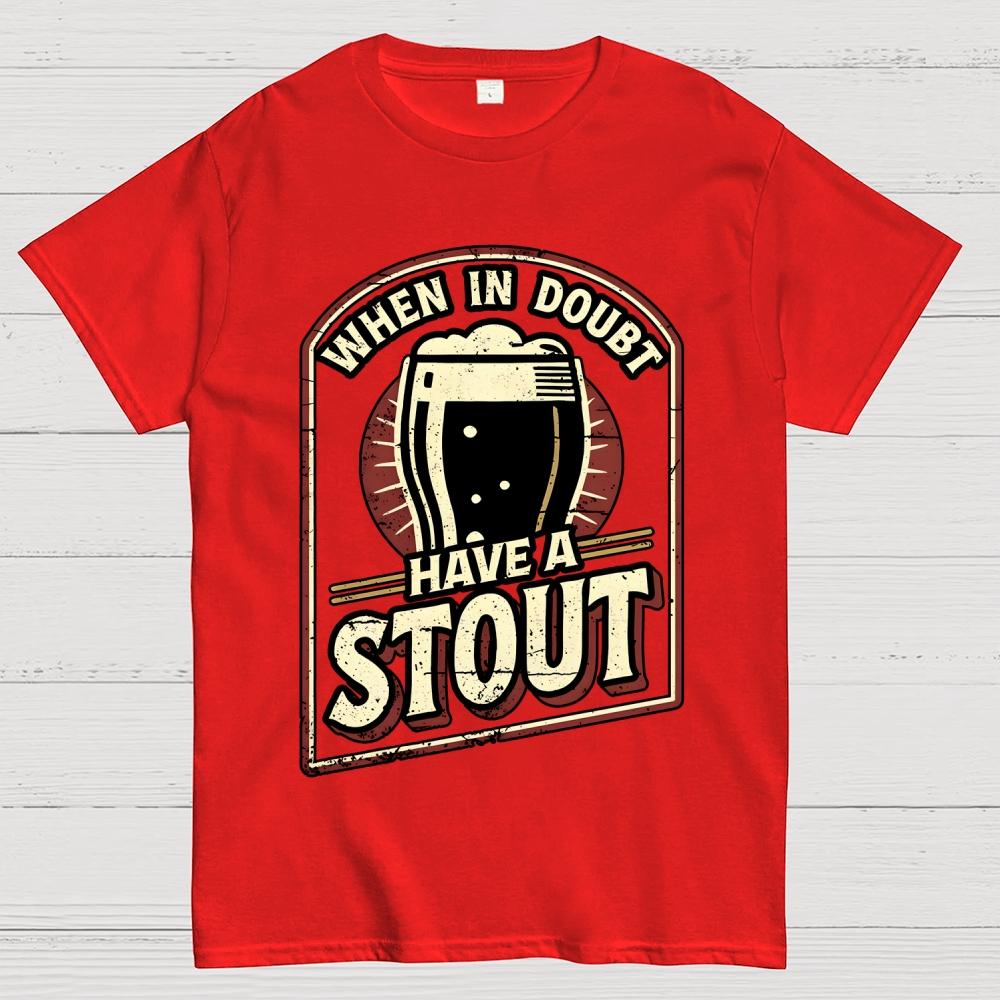 When In Doubt Have A Stout Cotton Summer Casual Cool Loose T-Shirt