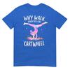 Why Walk When You Can Cartwheel Gymnast Girls Gymnastics TShirt