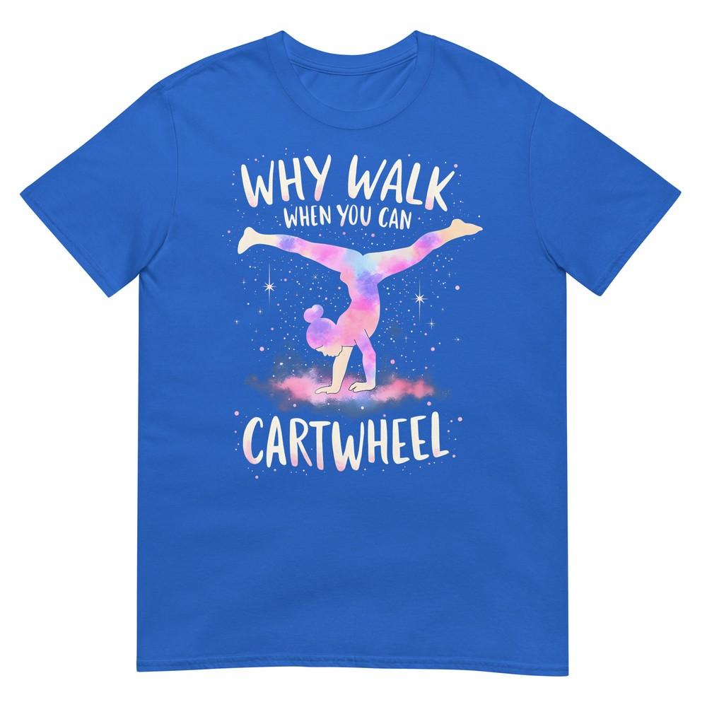 Why Walk When You Can Cartwheel Gymnast Girls Gymnastics TShirt