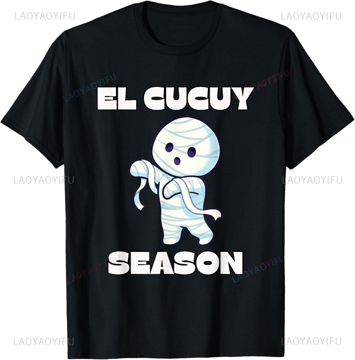 El Cucuy Season Funny Spanish Halloween Mexican Mummy TShirt Custom Printed Graphic T Shirts Kawayi Camisas S