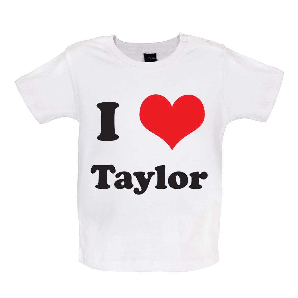 

I Love Taylor - Baby Kids Boys Girls Unisex T-Shirt / Babygrow - Music Musician Tour Gig Eras Love Fan 140