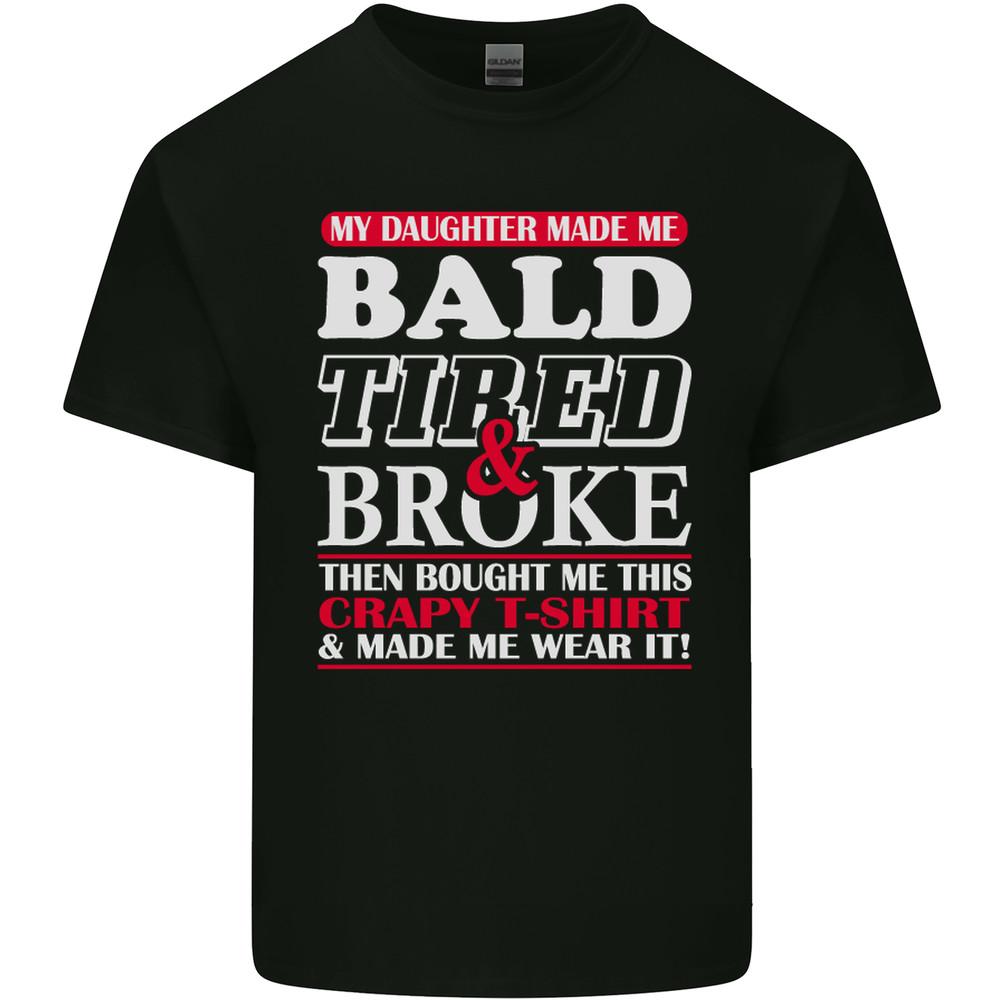 Daughter Bald Tired & Broke Fathers Day Mens Light Cotton T-Shirt Unisex T-Shirt XXL
