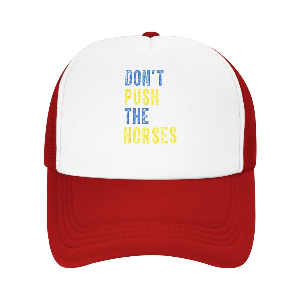 Dont Push The Horses Funny Meme Quote Merch Mesh Foam Trucker Hat Summer Outdoor Meshback Snapback Cap Vintage Adjustbale