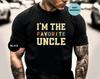 I'm The Favorite Uncle, Gift for Uncle, Funny Uncle Gifts, Crazy Uncle Shirt, Best Uncle Tee, Father's Day Gifts, New Uncle Present