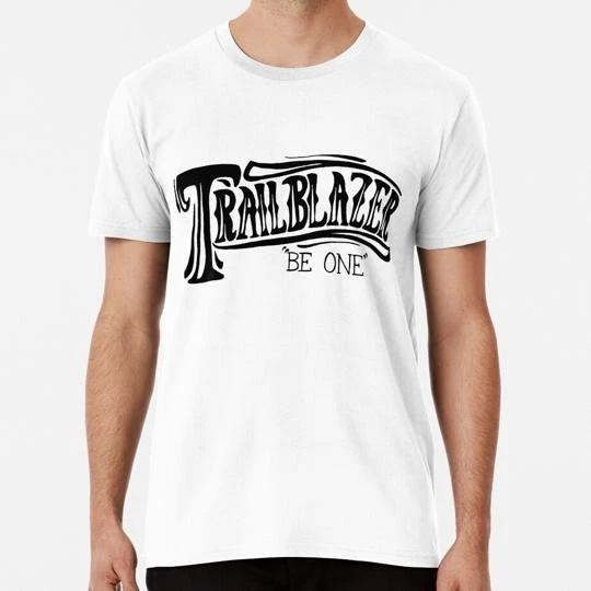 

Trailblazer Be One Size S to 5XL Made in the USA T shirt 3XL