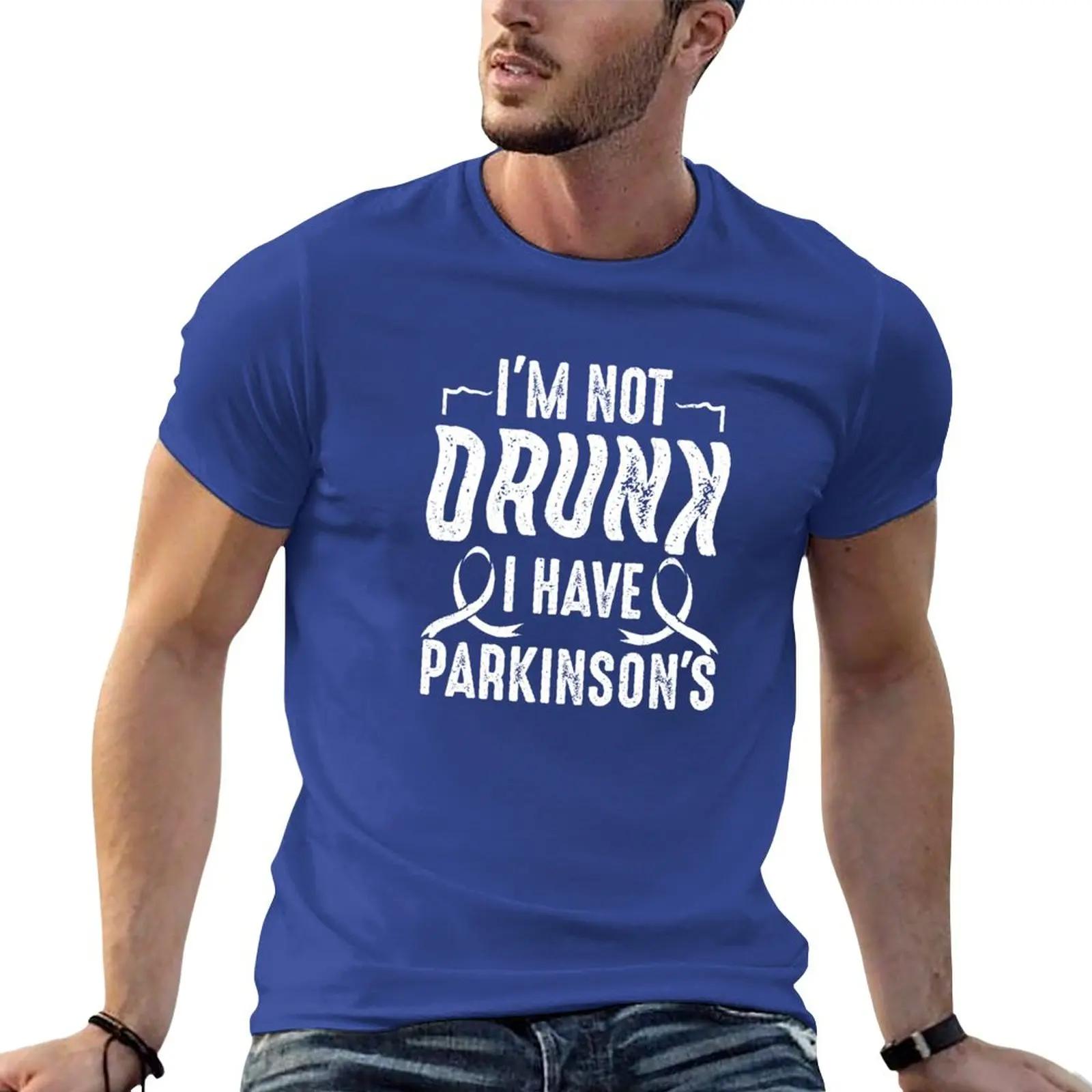 

Parkinson I m Not Drunk I Have Parkinson s T-Shirt quick drying shirt Short sleeve tee new edition t shirt tops tshirts for men M
