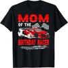Race Car Party Mom Of The Birthday Racer Racing Family T-Shirt