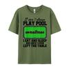 Snookeri Don T Always Play Pool Sometimes I Eat And Sleep Billard Graphic T Shirts Unisex Male Vintage Chinese Style